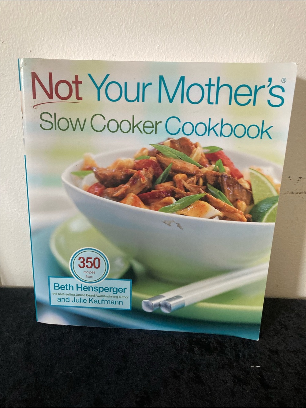 350 Slow Cooker Cookbook by Beth Hensperger - Not Your Mothers
